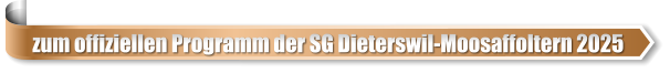 zum offiziellen Programm der SG Dieterswil-Moosaffoltern 2025