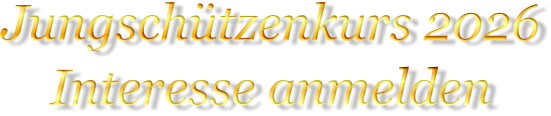 Jungschützenkurs 2026 Interesse anmelden